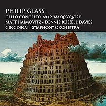 PHILIP GLASS / MATT HAIMOVITZ, DENNIS RUSSELL DAVIES, CINCINNATI SYMPHONY ORCHESTRA - Cello Concerto No.2 "Naqoyqatsi"