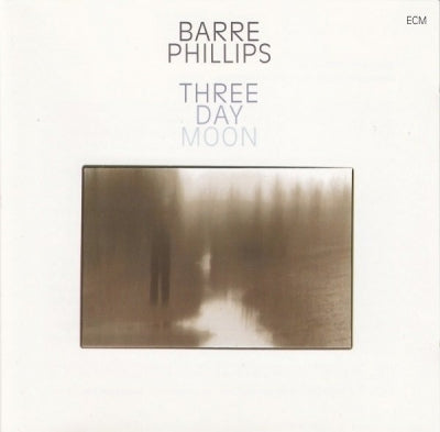 BARRE PHILLIPS - Three Day Moon