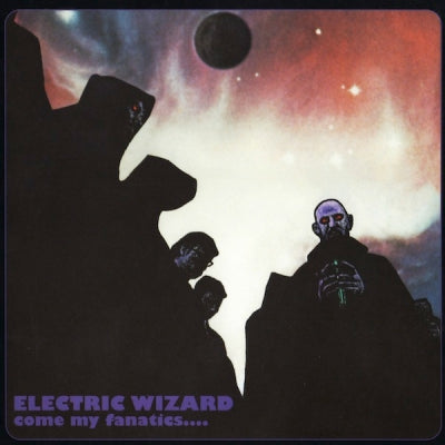ELECTRIC WIZARD - Come My Fanatics....