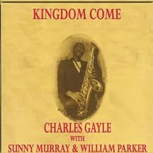 CHARLES GAYLE WITH SUNNY MURRAY & WILLIAM PARKER - Kingdom Come
