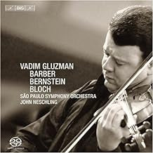 VADIM GLUZMAN, BARBER*, BERNSTEIN*, BLOCH*, SAO PAULO SYMPHONY ORCHESTRA, JOHN NESCHLING - Serenade / Baal Shem / Concerto