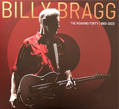 BILLY BRAGG - The Roaring Forty | 1983-2023