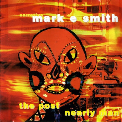 MARK E. SMITH - The Post Nearly Man