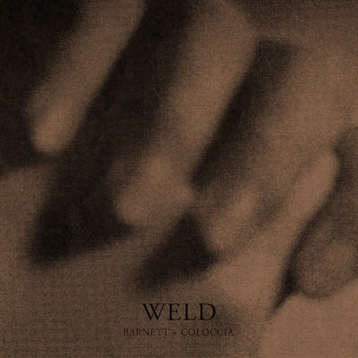 BARNETT + COLOCCIA - Weld