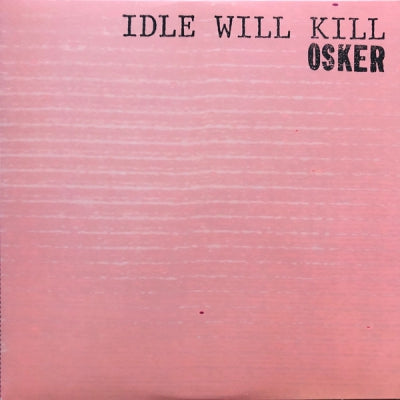 OSKER - Idle Will Kill