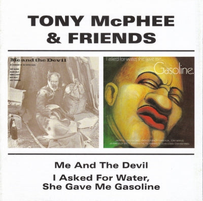TONY MCPHEE & FRIENDS - Me And The Devil / I Asked For Water, She Gave Me Gasoline