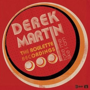 DEREK MARTIN - Take Me Like I Am - The Roulette Recordings