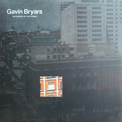 GAVIN BRYARS - The Sinking Of The Titanic