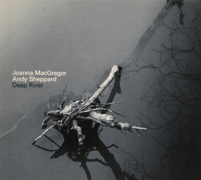 JOANNA MACGREGOR, ANDY SHEPPARD - Deep River