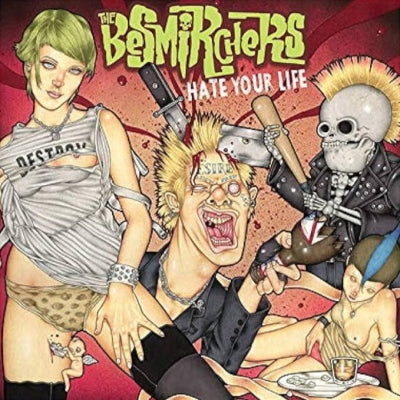 THE BESMIRCHERS - Hate Your Life