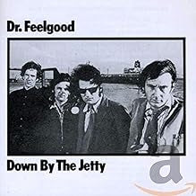 DR FEELGOOD - Down By The Jetty