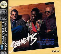 GERI ALLEN, CHARLIE HADEN, PAUL MOTIAN - Segments