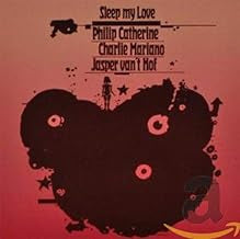 PHILIP CATHERINE • CHARLIE MARIANO • JASPER VAN'T HOF - Sleep My Love