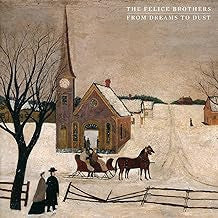 THE FELICE BROTHERS - From Dreams To Dust