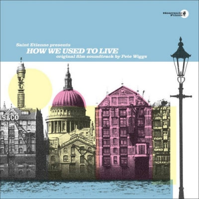 SAINT ETIENNE PRESENTS PETE WIGGS - How We Used To Live (Original Film Soundtrack)