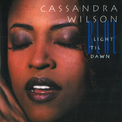 CASSANDRA WILSON  - Blue Light 'Til Dawn