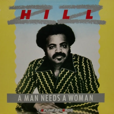 Z.Z. HILL  - A Man Needs A Woman