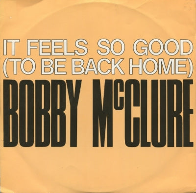 BOBBY MCCLURE - It Feels So Good (To Be Back Home)