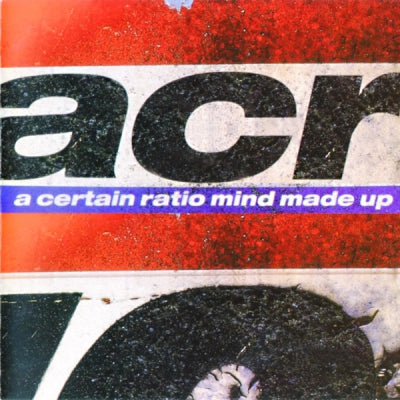 A CERTAIN RATIO - Mind Made Up