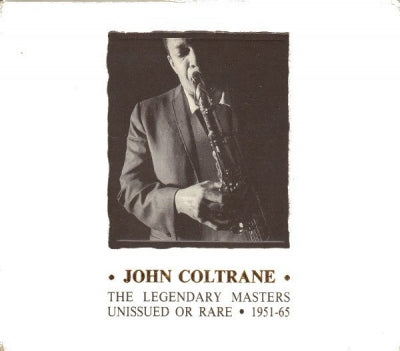 JOHN COLTRANE - The Legendary Masters Unissued Or Rare 1951-65