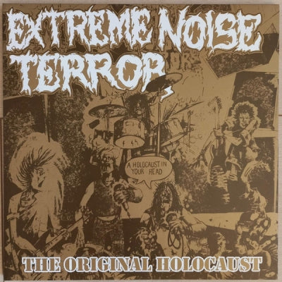 EXTREME NOISE TERROR - A Holocaust In Your Head - The Original Holocaust