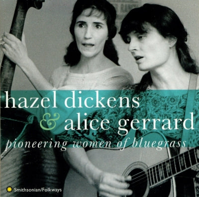 HAZEL DICKENS & ALICE GERRARD - Pioneering Women Of Bluegrass