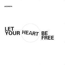 JAZZANOVA - Let Your Heart Be Free