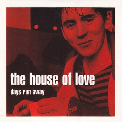 HOUSE OF LOVE - Days Run Away