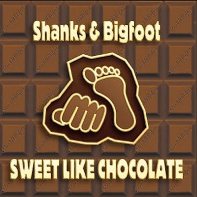 SHANKS & BIGFOOT - Sweet Like Chocolate