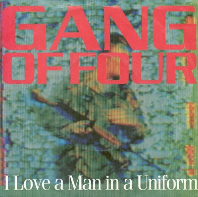 GANG OF FOUR - I Love A Man In Uniform