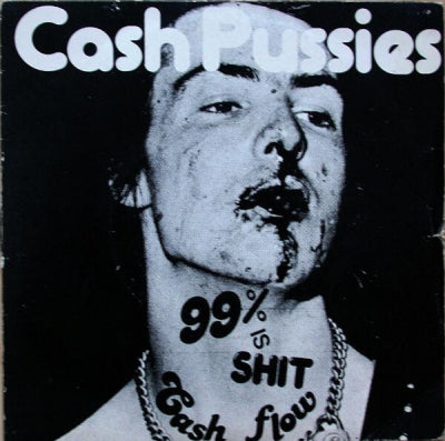 CASH PUSSIES - 99 Per Cent Is Shit / Cash Flow