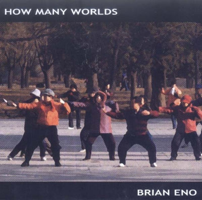 BRIAN ENO - How Many Worlds