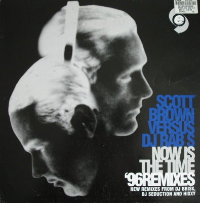 SCOTT BROWN VERSUS DJ RAB S - Now Is The Time (96'Remixes)