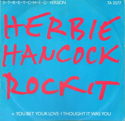 HERBIE HANCOCK - Rockit / You Bet Your Love / I Thought It Was You