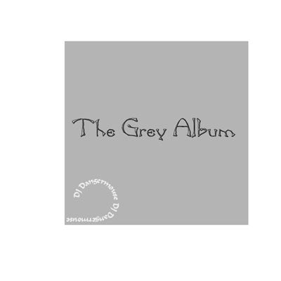 DANGER MOUSE & JAY-Z - The Grey Album.