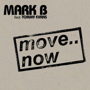 MARK B AND TOMMY EVANS - Move..Now