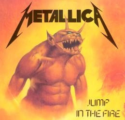 METALLICA - Jump In The Fire