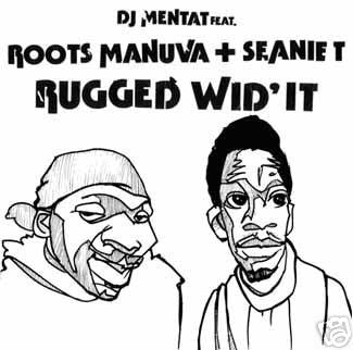 DJ MENTAT FEAT ROOTS MANUVA AND SEANIE T - Rugged Wid' It