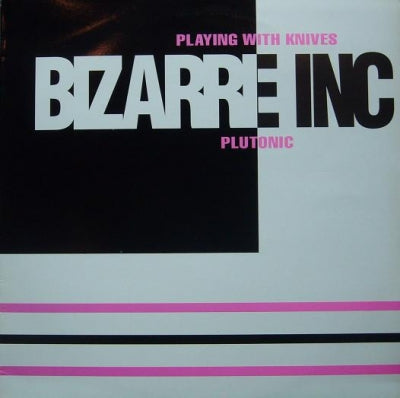BIZARRE INC - Playing With Knives / Plutonic