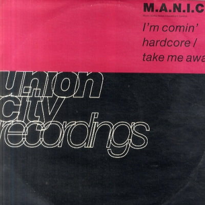 M.A.N.I.C. - I'm Comin' Hardcore / Take Me Away