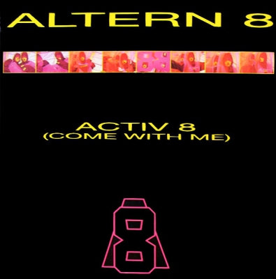 ALTERN 8 - Activ 8 (Come With Me)