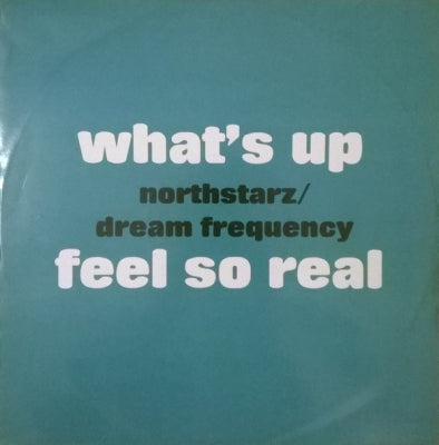 NORTHSTARZ / DREAM FREQUENCY - What's Up / Feel So Reel