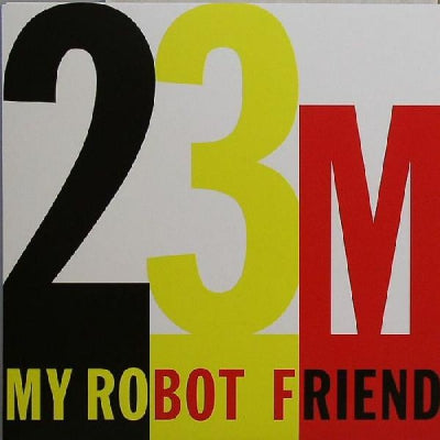 MY ROBOT FRIEND - 23 Minutes In Brussels / Dial Zero