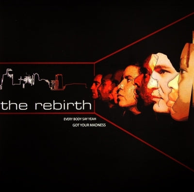 THE REBIRTH - Every Body Say Yeah / Got Your Madness