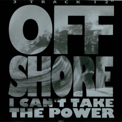 OFF SHORE - I Can't Take The Power