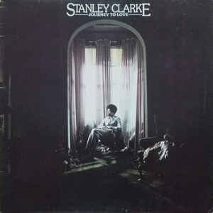STANLEY CLARKE - Journey To Love