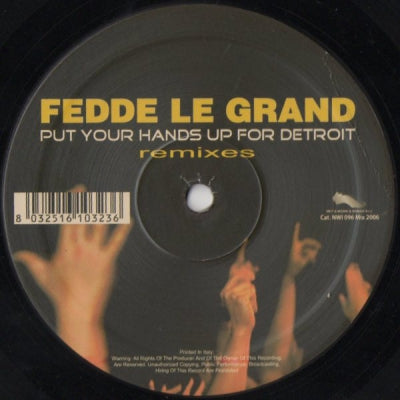 FEDDE LE GRANDE - Put Your Hands Up For Detroit (Remixes)