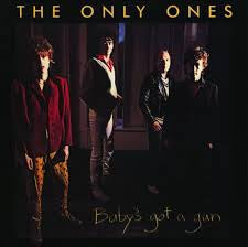 THE ONLY ONES - Baby's Got A Gun