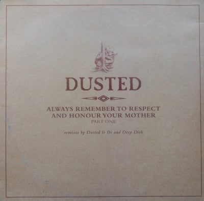 DUSTED - Always Remember To Respect And Honour Your Mother - Part One