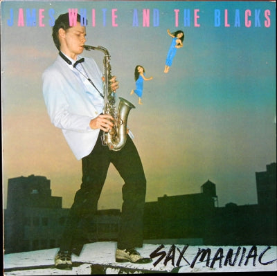 JAMES WHITE AND THE BLACKS - Sax Maniac